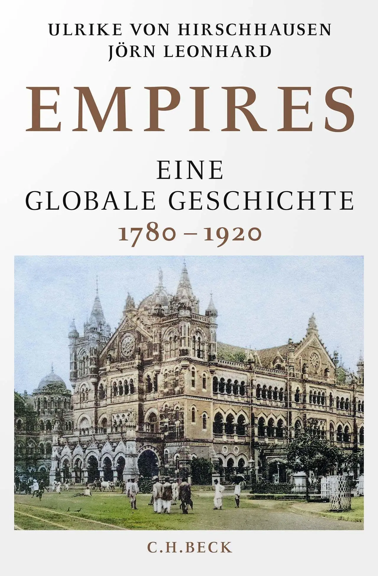 Cover: 9783406800528 | Empires | Eine globale Geschichte 1780-1920 | Hirschhausen (u. a.)