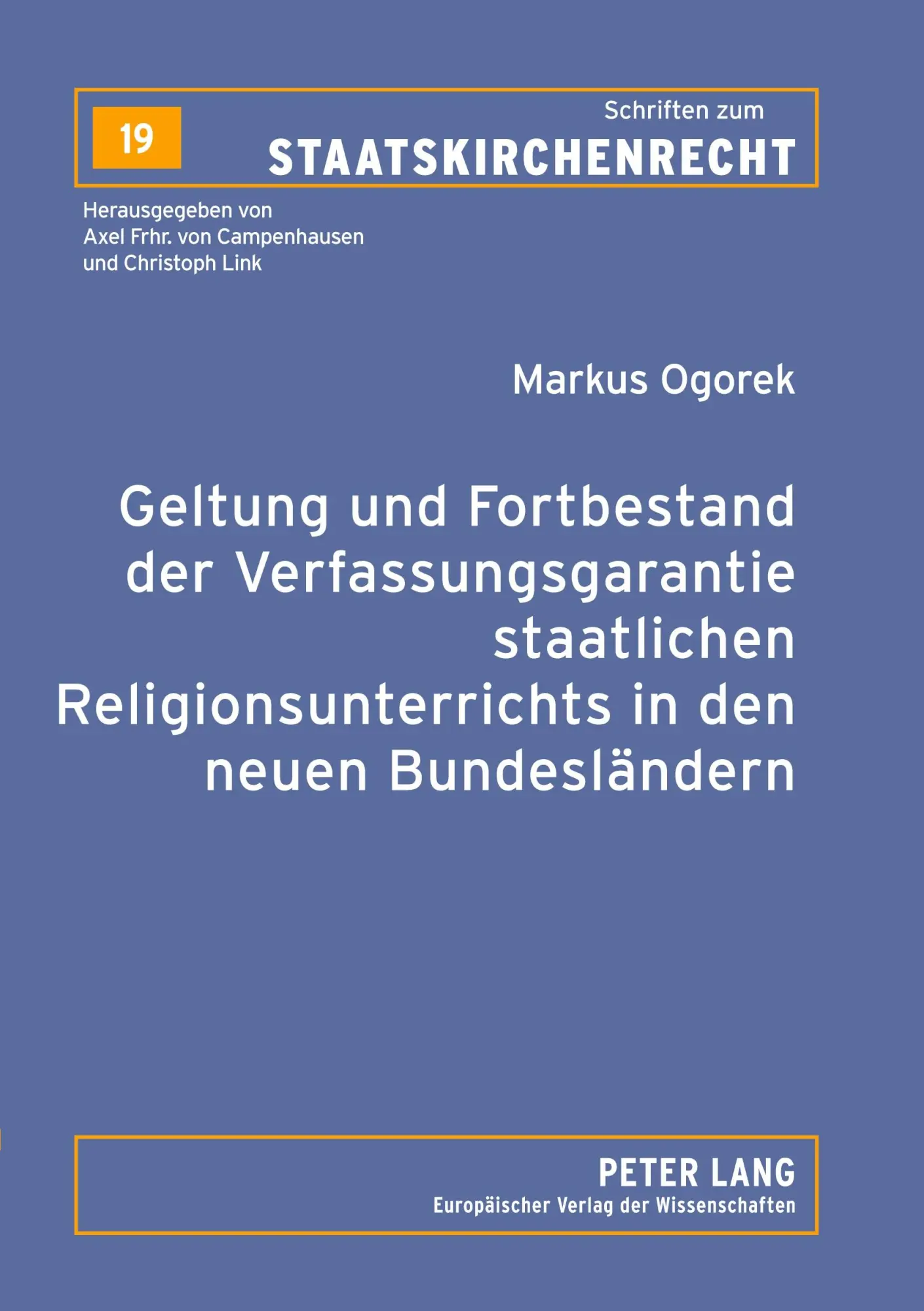 Geltung und Fortbestand der Verfassungsgarantie staatlichen Religionsunterrichts in den neuen Bundesländern: Ein Beitrag zur Lehre vom sogenannten Verfassungswandel (Schriften zum Staatskirchenrecht)
