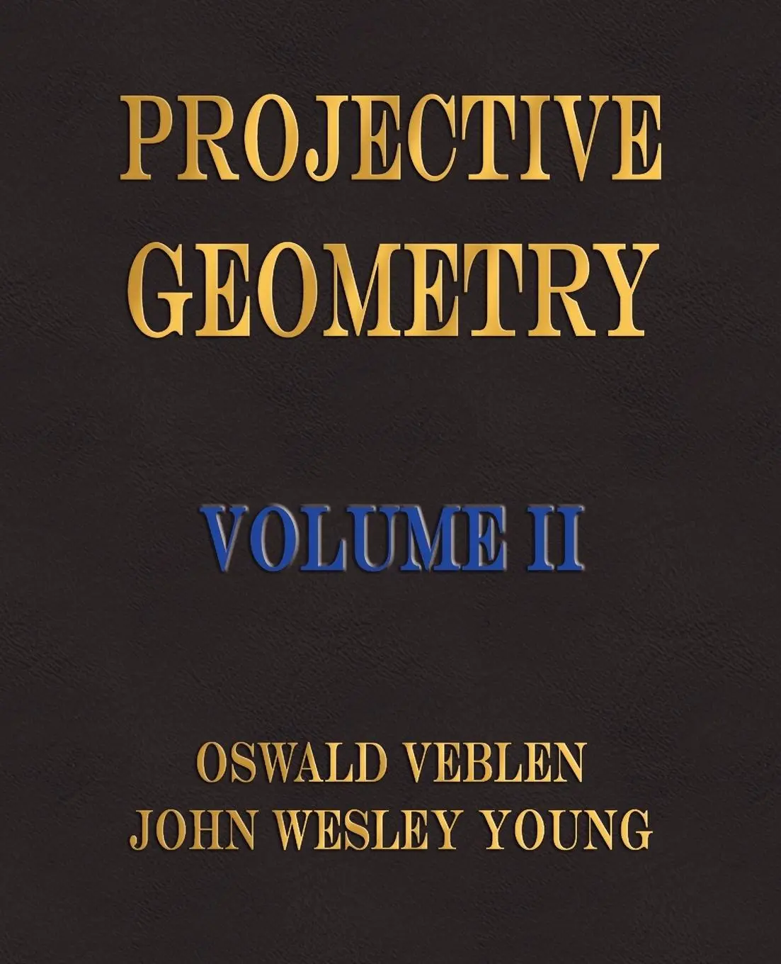 Cover: 9781603860628 | Projective Geometry - Volume II | Oswald Veblen (u. a.) | Taschenbuch