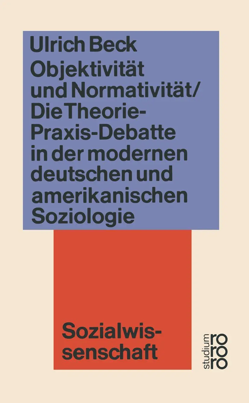 Objektivität und Normativität: Die Theorie-Praxis-Debatte in der modernen deutschen und amerikanischen Soziologie (wv studium)