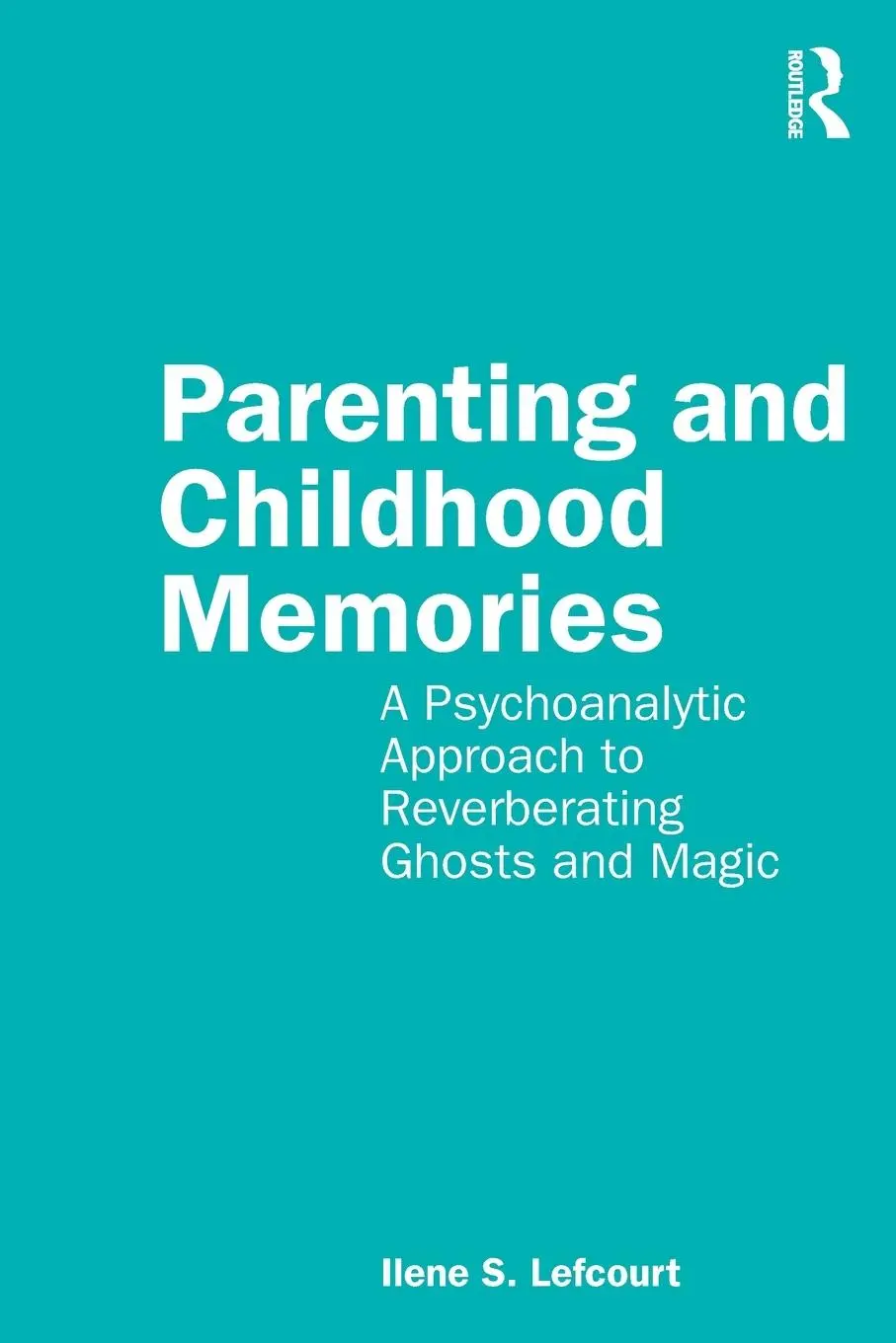 Cover: 9780367720728 | Parenting and Childhood Memories | Ilene S. Lefcourt | Taschenbuch
