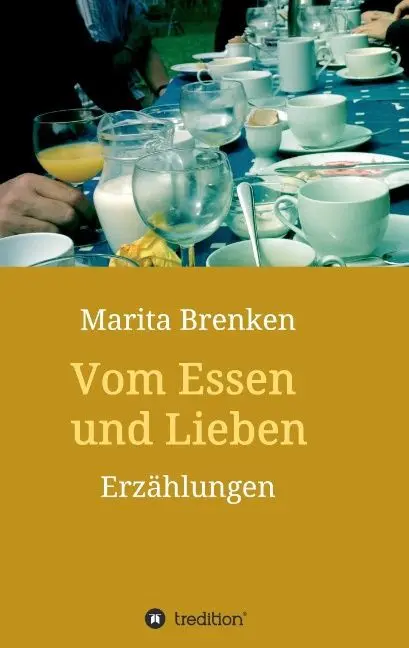Cover: 9783732350728 | Vom Essen und Lieben | Erzählungen | Marita Brenken | Taschenbuch