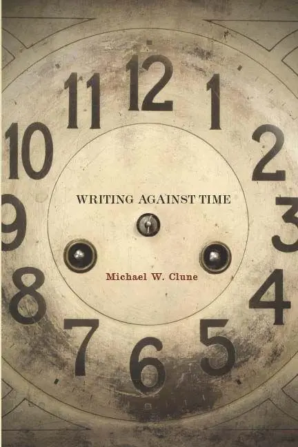 Cover: 9780804770828 | Writing Against Time | Michael W Clune | Taschenbuch | Englisch | 2013