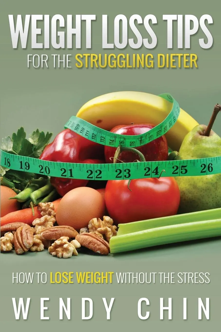 Cover: 9781631870828 | Weight Loss Tips for the Struggling Dieter How to Lose Weight...
