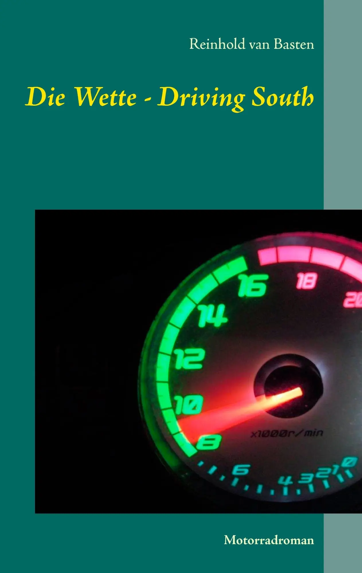 Cover: 9783744840828 | Die Wette - Driving South | Motorradroman | Reinhold van Basten | Buch