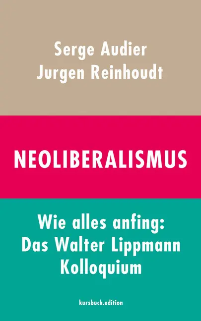 Cover: 9783961960828 | Neoliberalismus | Wie alles anfing: Das Walter Lippmann Kolloquium