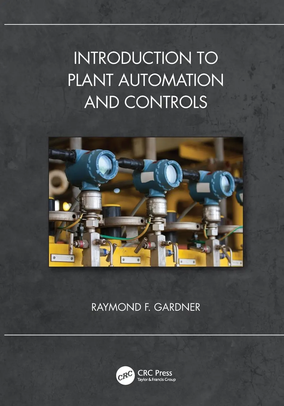 Cover: 9780367560928 | Introduction to Plant Automation and Controls | Raymond F Gardner