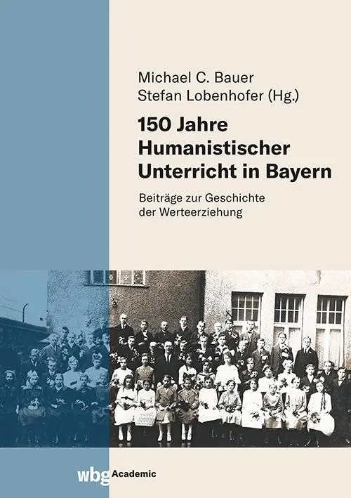 Cover: 9783534640928 | 150 Jahre Humanistischer Unterricht in Bayern | Michael Bauer (u. a.)