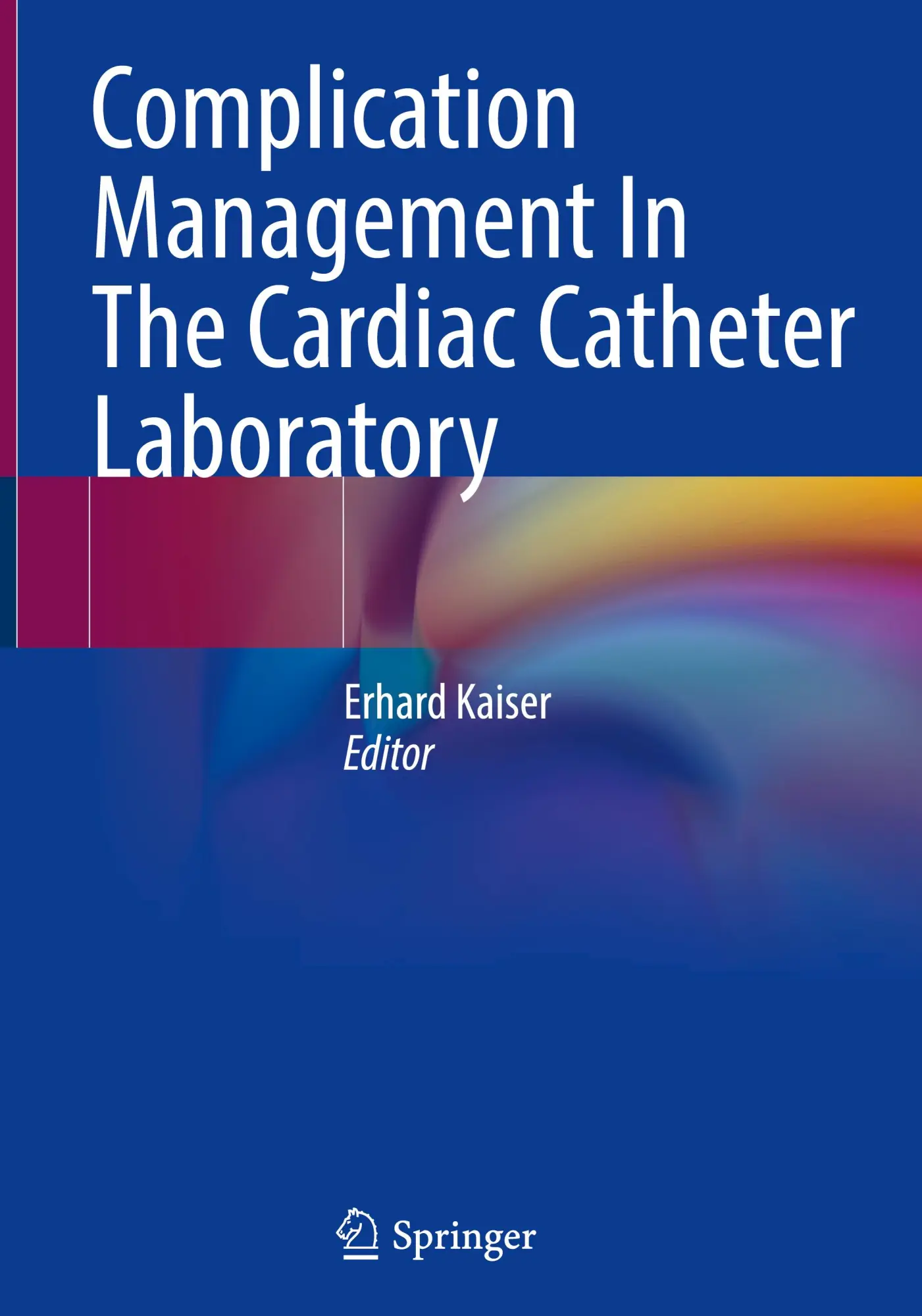 Cover: 9783662660928 | Complication Management In The Cardiac Catheter Laboratory | Kaiser