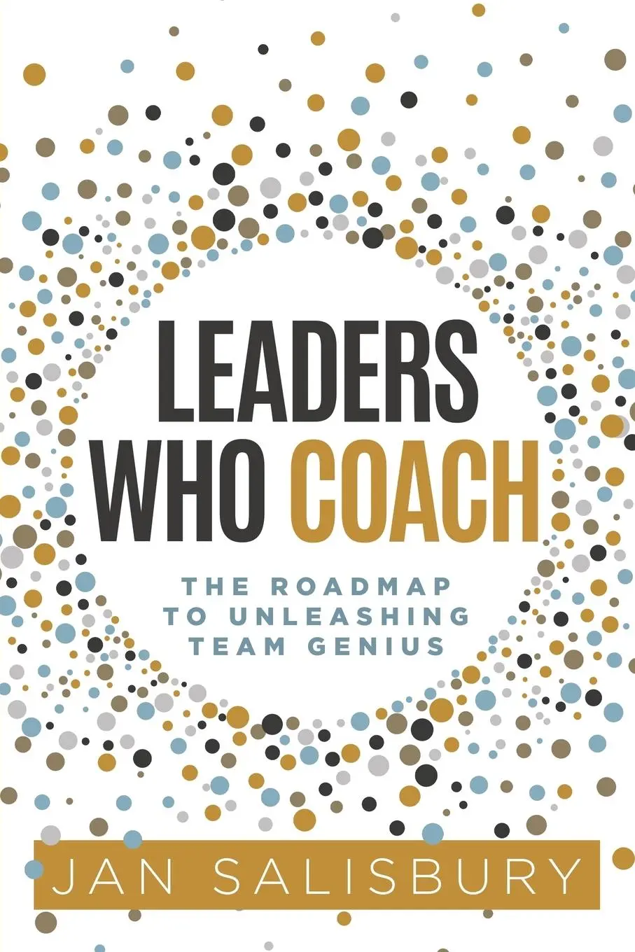 Cover: 9781955711128 | Leaders Who Coach | The Roadmap to Unleashing Team Genius | Salisbury