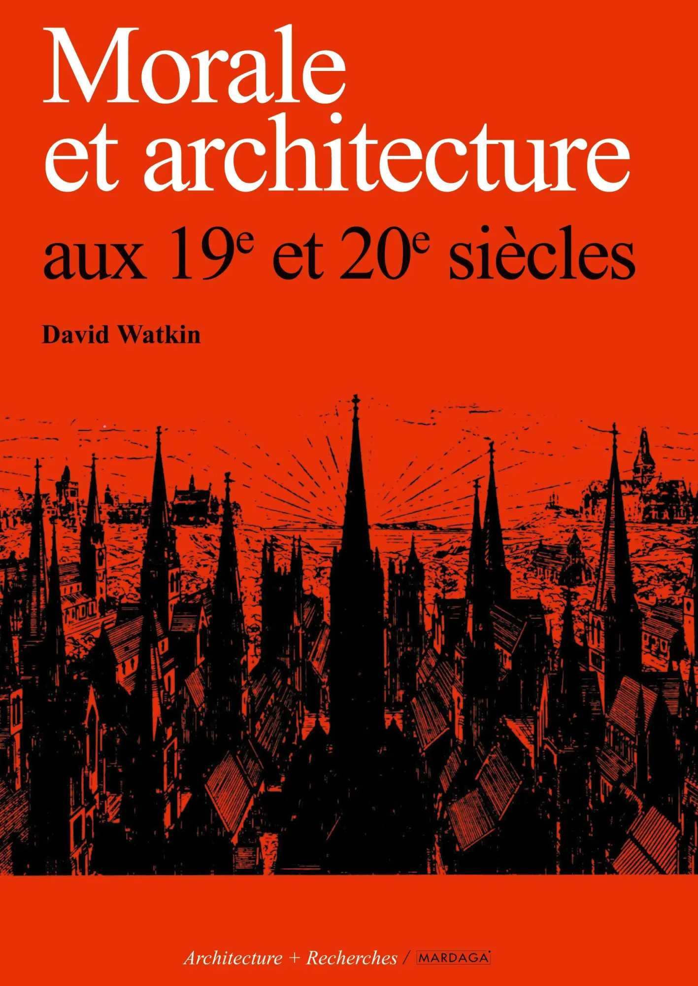 Cover: 9782870091128 | Morale et architecture | aux 19e et 20e siècle | David Watkin | Buch