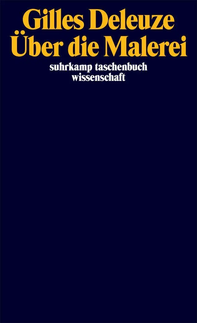 Cover: 9783518301128 | Über die Malerei | Gilles Deleuze | Taschenbuch | 432 S. | Deutsch