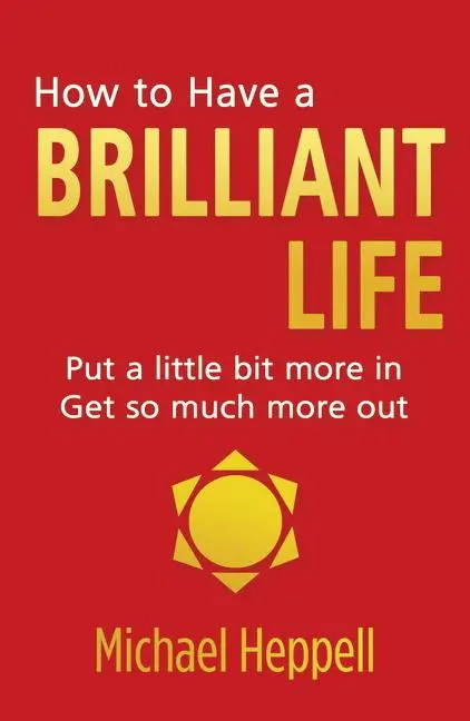 Cover: 9780273761228 | Heppell, M: How to Have a Brilliant Life | Michael Heppell | Buch