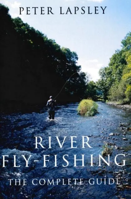 Cover: 9780709071228 | River Fly-Fishing | The Complete Guide | Peter Lapsley | Buch | 2003