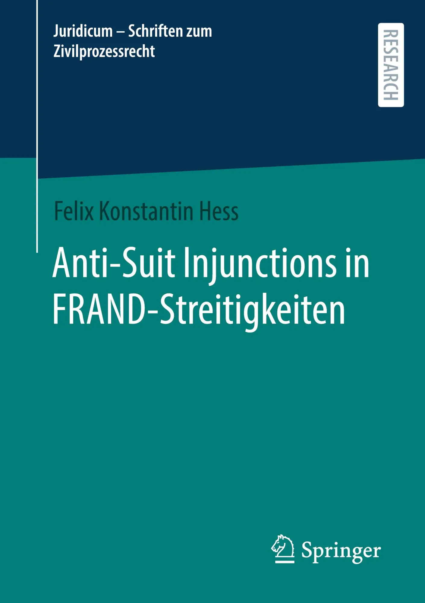 Anti-Suit Injunctions in FRAND-Streitigkeiten (Juridicum - Schriften zum Zivilprozessrecht)
