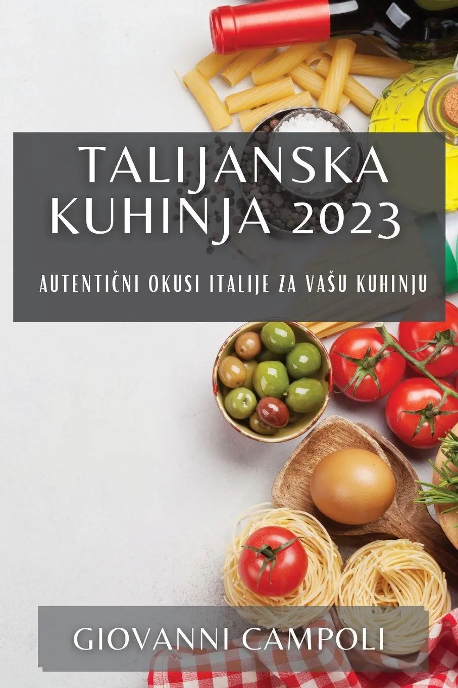Cover: 9781783811328 | Talijanska kuhinja 2023 | Autenti¿ni okusi Italije za va¿u kuhinju | ?