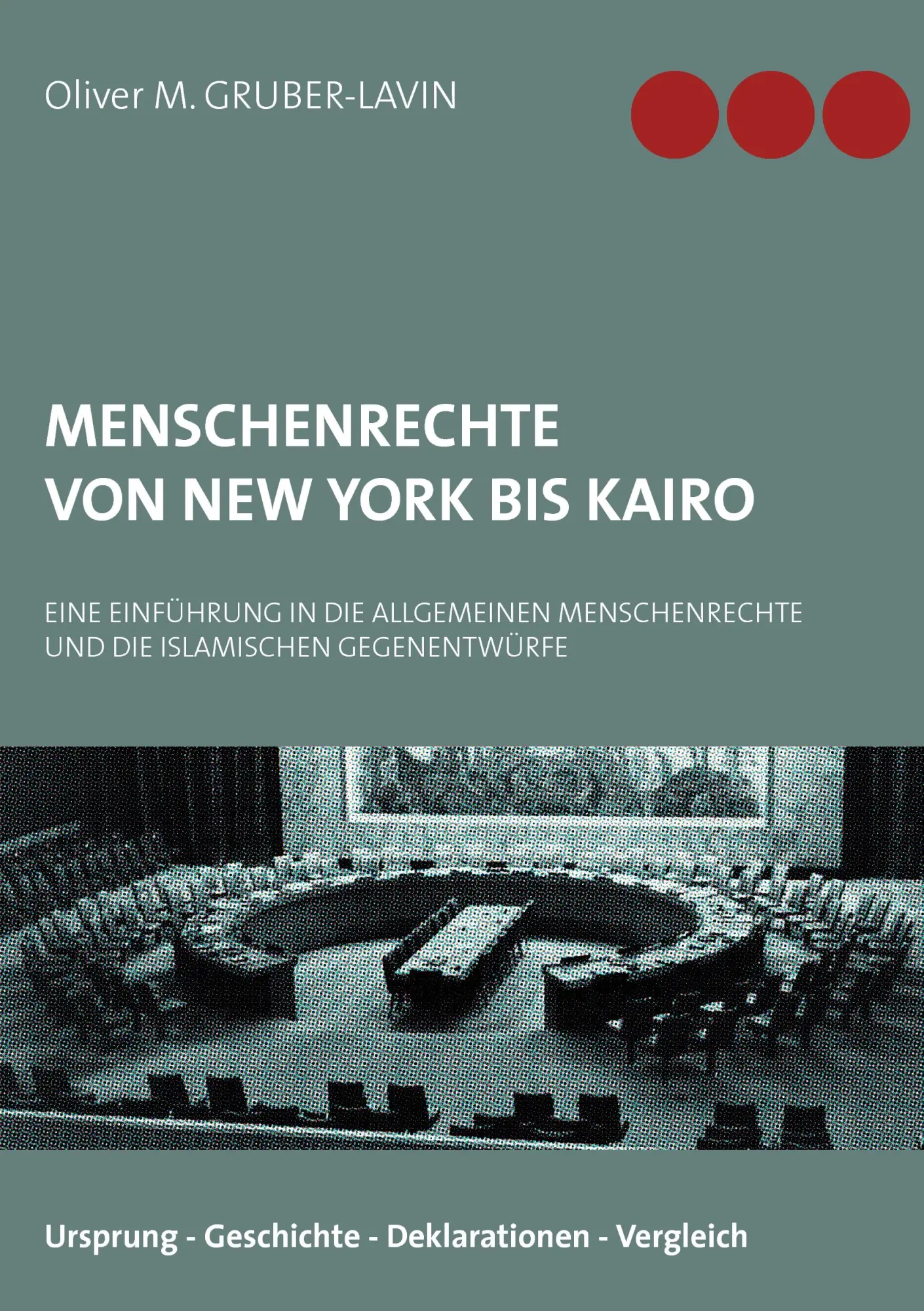 Menschenrechte von New York bis Kairo: Eine Einführung in die Menschenrechte und die islamischen Gegenentwürfe
