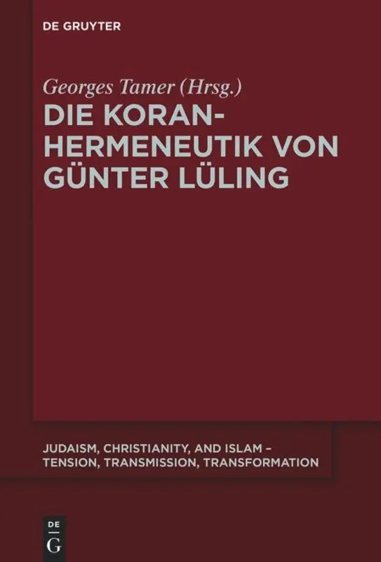 Cover: 9783110601428 | Die Koranhermeneutik von Günter Lüling | Georges Tamer | Taschenbuch