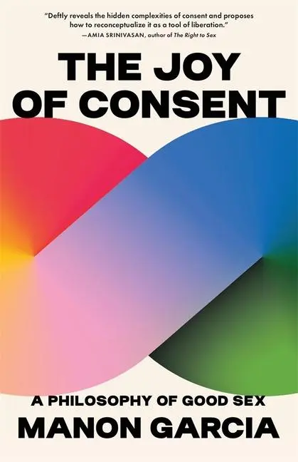 Cover: 9780674301528 | The Joy of Consent | A Philosophy of Good Sex | Manon Garcia | Buch