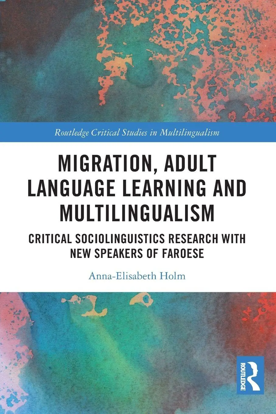 Cover: 9781032371528 | Migration, Adult Language Learning and Multilingualism | Holm | Buch