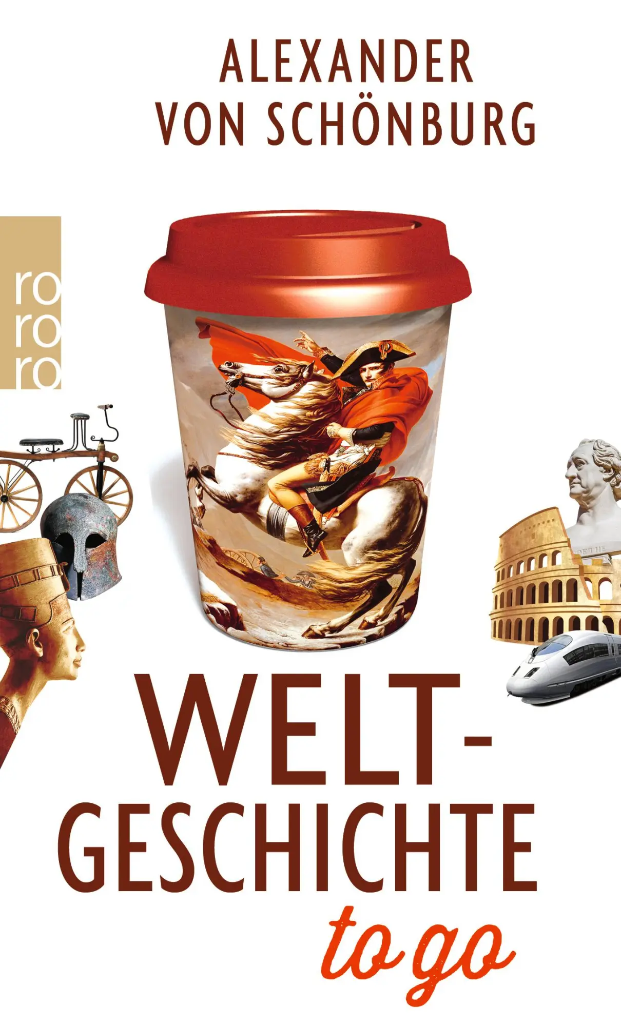 Cover: 9783499631528 | Weltgeschichte to go | Alexander von Schönburg | Taschenbuch | 288 S.