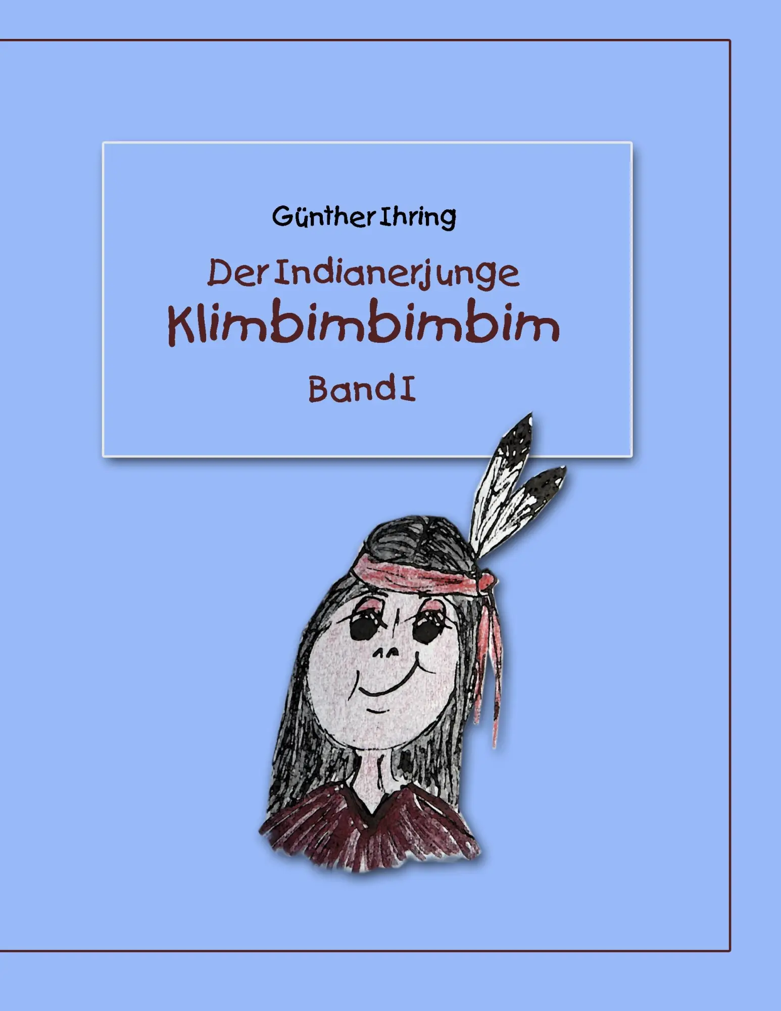 Der Indianerjunge Klimbimbimbim: Band I