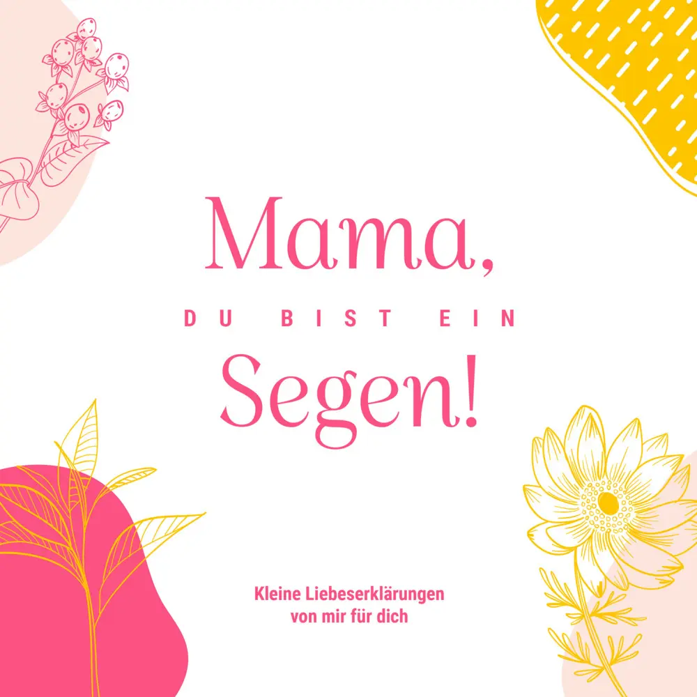 Cover: 9783986951528 | Mama, du bist ein Segen! | Kleine Liebeserklärungen von mir für dich