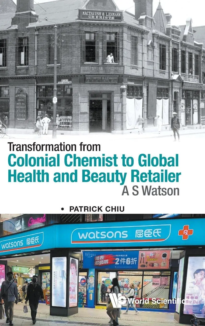 Cover: 9789811251528 | TRANSFORM COLONIAL CHEMIST GLOBAL HEALTH &amp; BEAUTY RETAILER | Patrick