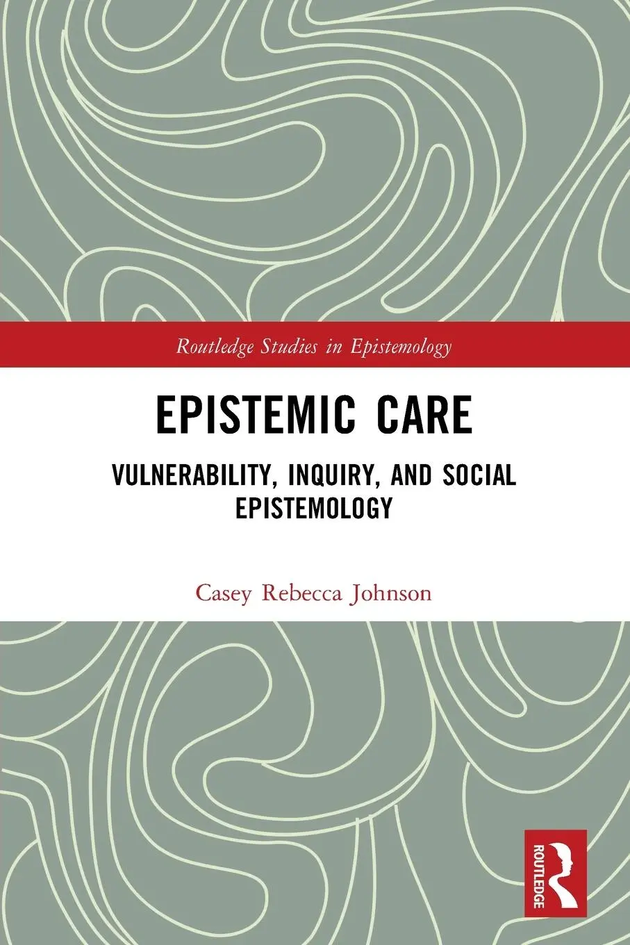 Cover: 9781032431628 | Epistemic Care | Vulnerability, Inquiry, and Social Epistemology