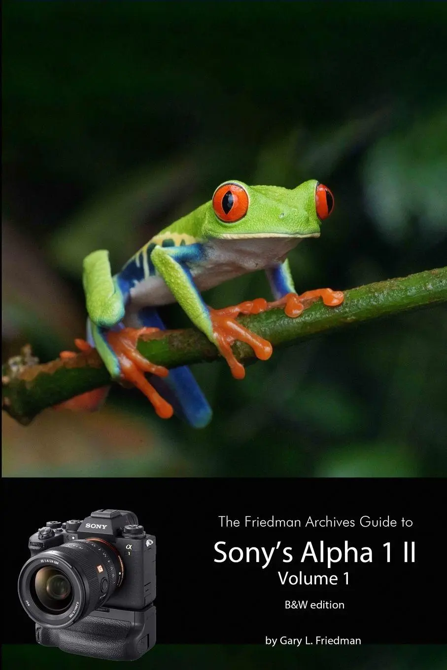 Cover: 9781300271628 | The Friedman Archives Guide to Sony's A1 II - Volume 1 (B&amp;W Edition)