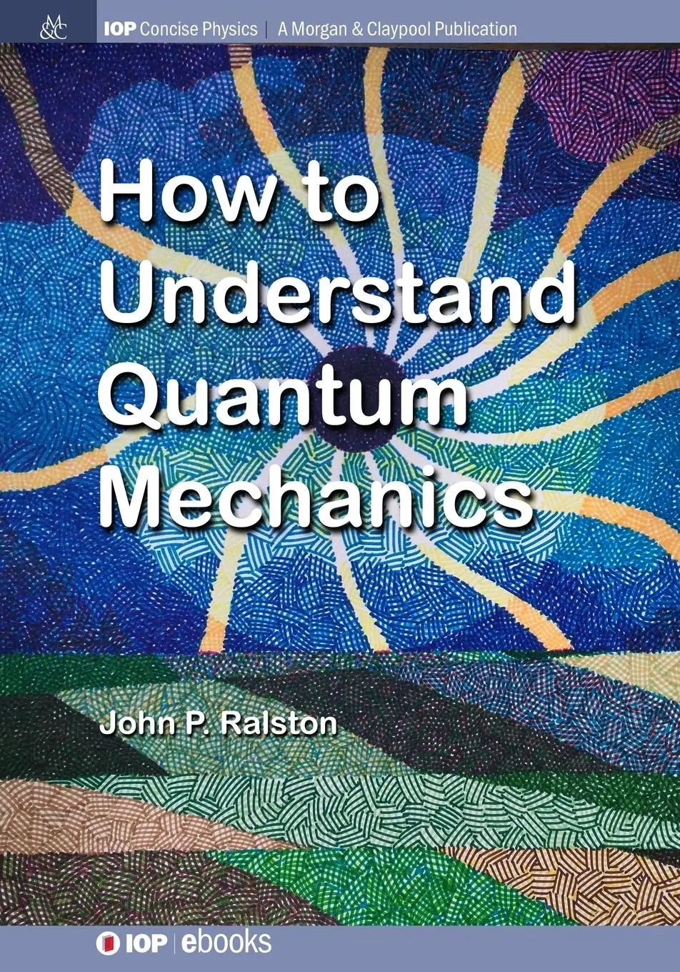 Cover: 9781681741628 | How to Understand Quantum Mechanics | John P. Ralston | Taschenbuch