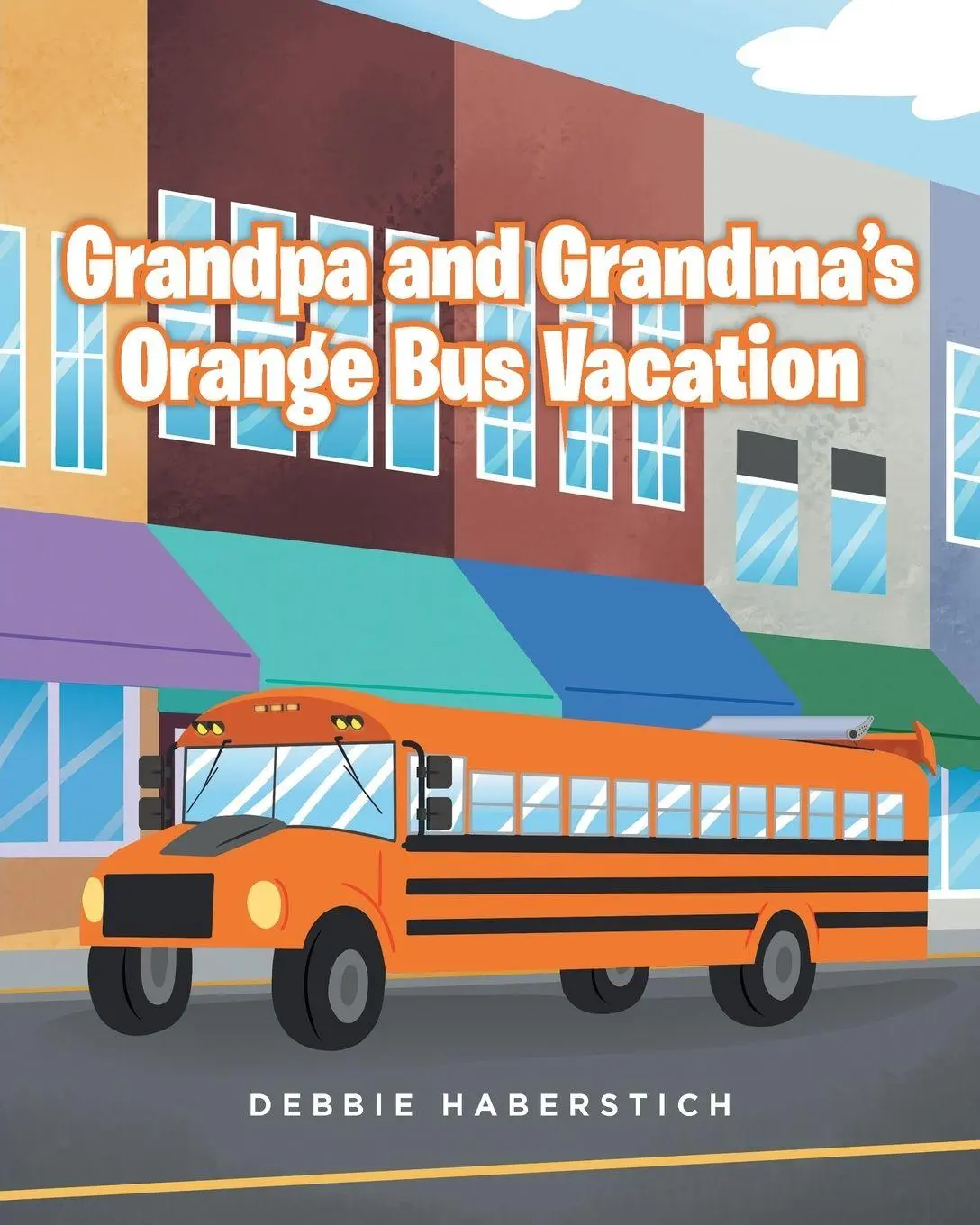 Cover: 9781685701628 | Grandpa and Grandma's Orange Bus Vacation | Debbie Haberstich | Buch