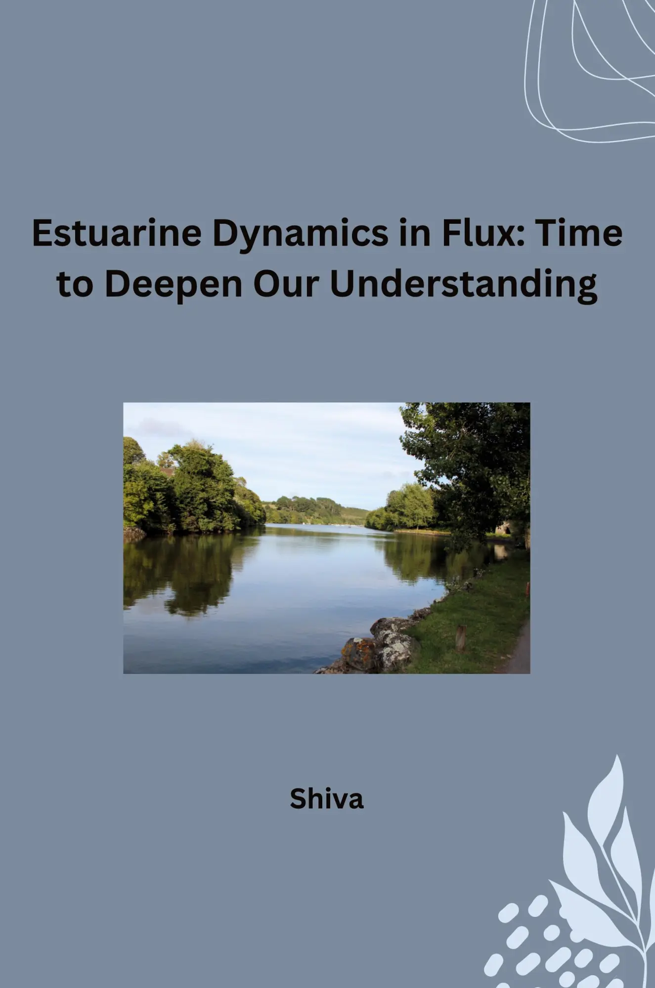 Estuarine Dynamics in Flux Time to Deepen Our Understanding - Shiva Kartoniert (TB)