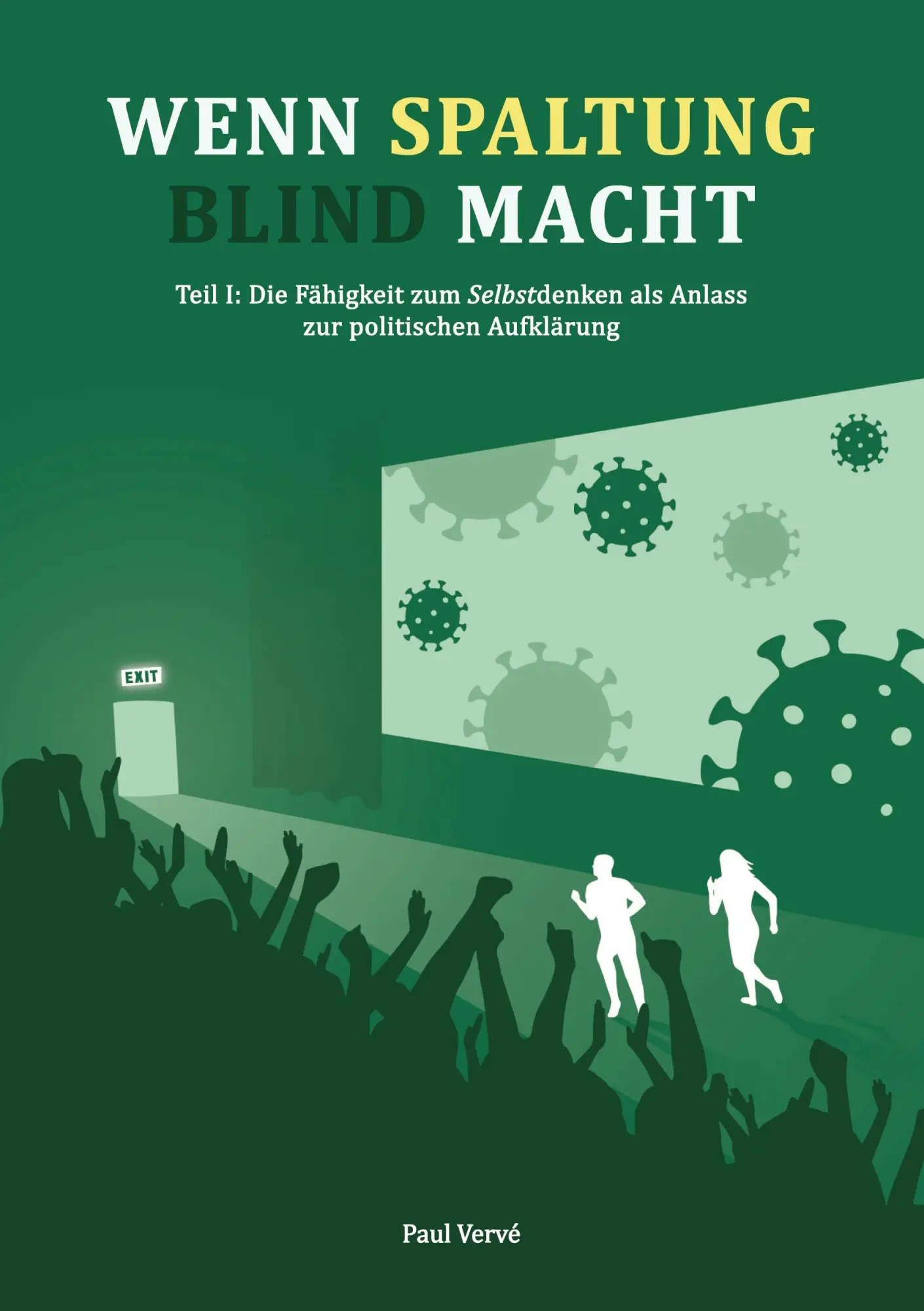 Wenn Spaltung blind macht: Teil I: Die Fähigkeit zum Selbstdenken als Anlass zur Aufklärung