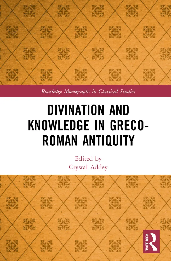 Cover: 9781032041728 | Divination and Knowledge in Greco-Roman Antiquity | Crystal Addey