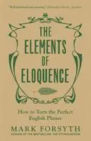Cover: 9781785781728 | The Elements of Eloquence | How to Turn the Perfect English Phrase