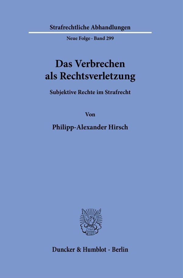 Cover: 9783428181728 | Das Verbrechen als Rechtsverletzung. | Philipp-Alexander Hirsch | Buch