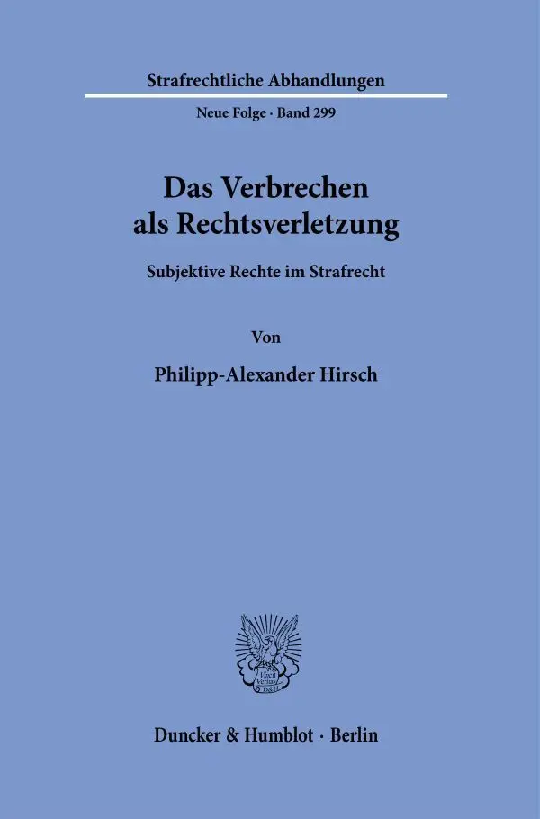 Cover: 9783428181728 | Das Verbrechen als Rechtsverletzung. | Philipp-Alexander Hirsch | Buch