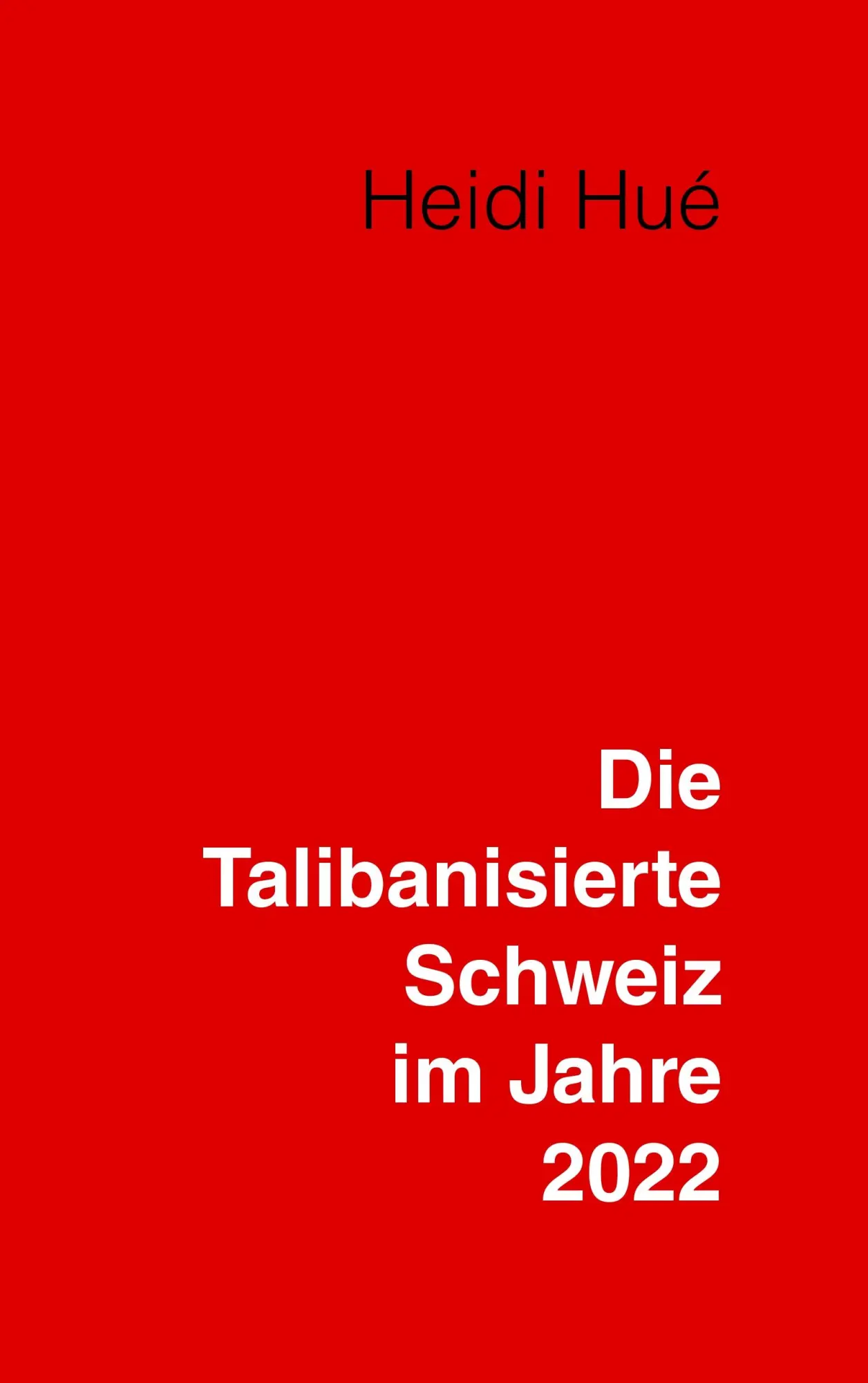 Cover: 9783833471728 | Die Talibanisierte Schweiz im Jahre 2022 | Ein Tag mit Heidi | Hué