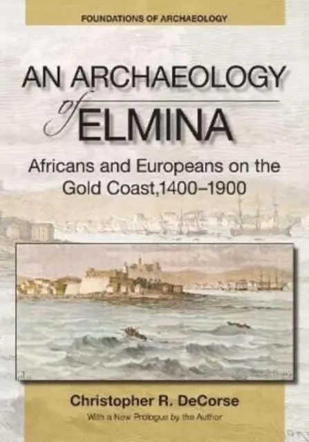Cover: 9781734281828 | An Archaeology of Elmina (New edition) | Christopher R. Decorse | Buch