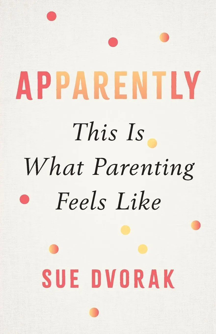 Cover: 9781964721828 | Apparently | This Is What Parenting Feels Like | Sue Dvorak | Buch