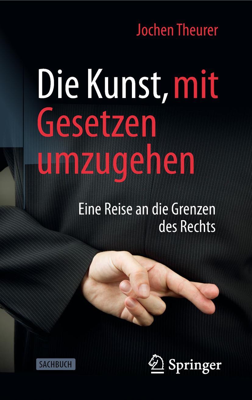 Cover: 9783658231828 | Die Kunst, mit Gesetzen umzugehen | Jochen Theurer | Buch | xii | 2019