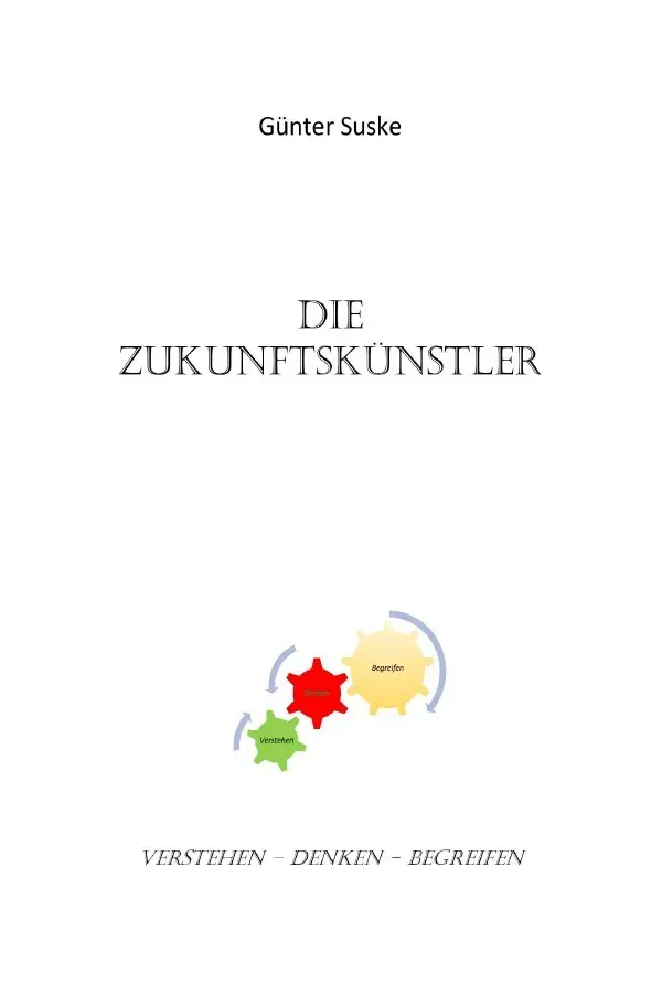 Cover: 9783754951828 | Die Zukunftskünstler | Verstehen - Denken - Begreifen. DE | Suske