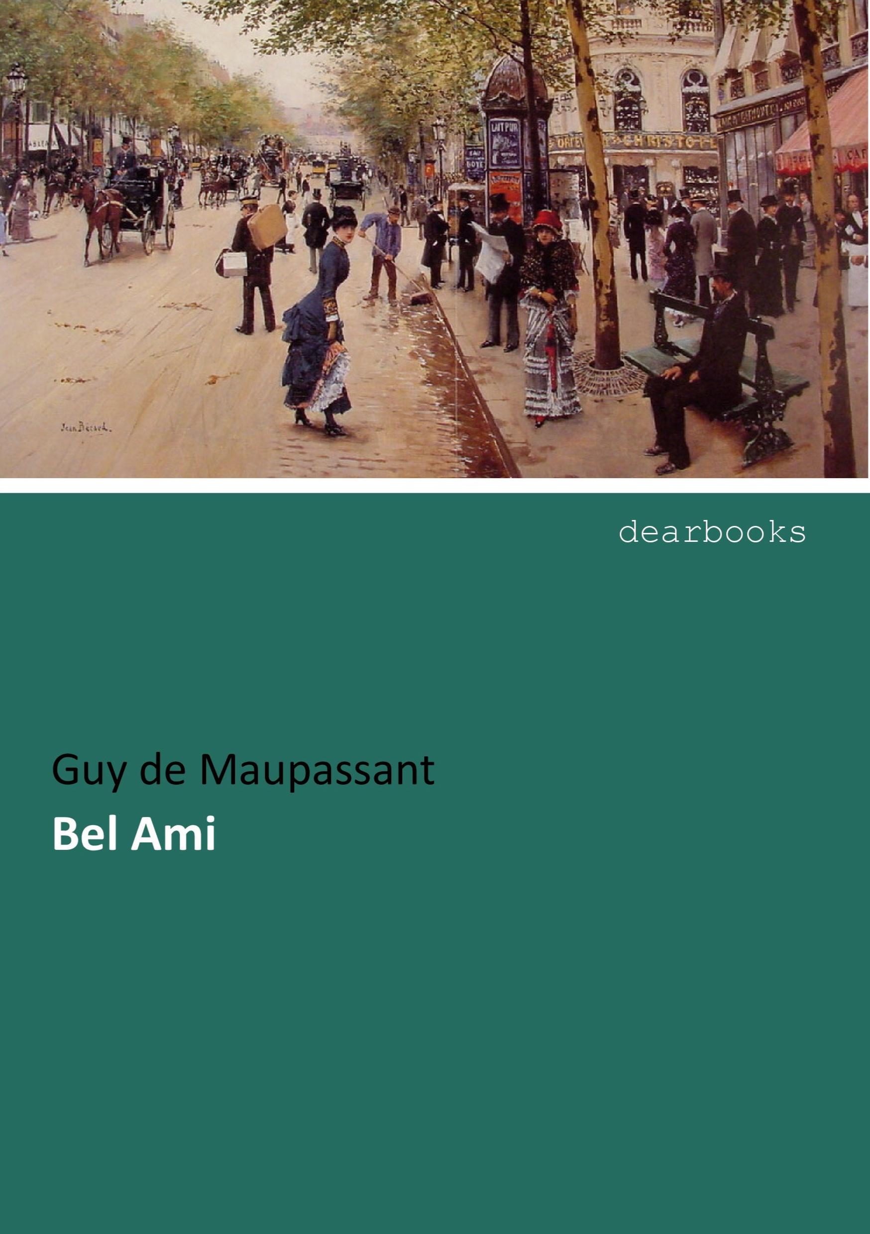 Bel Ami | Guy de Maupassant | Taschenbuch | Paperback | 260 S. | Deutsch | 2016 | dearbooks | EAN 9783954551828 - Maupassant, Guy de
