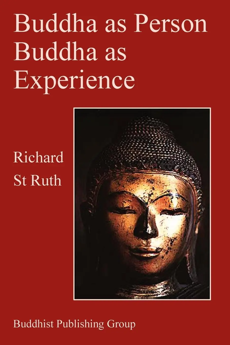 Cover: 9780946672028 | Buddha as Person, Buddha as Experience | Richard St Ruth | Taschenbuch