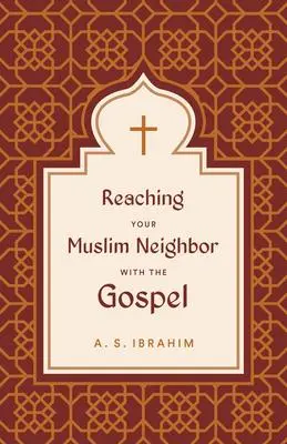 Cover: 9781433582028 | Reaching Your Muslim Neighbor with the Gospel | A S Ibrahim | Buch
