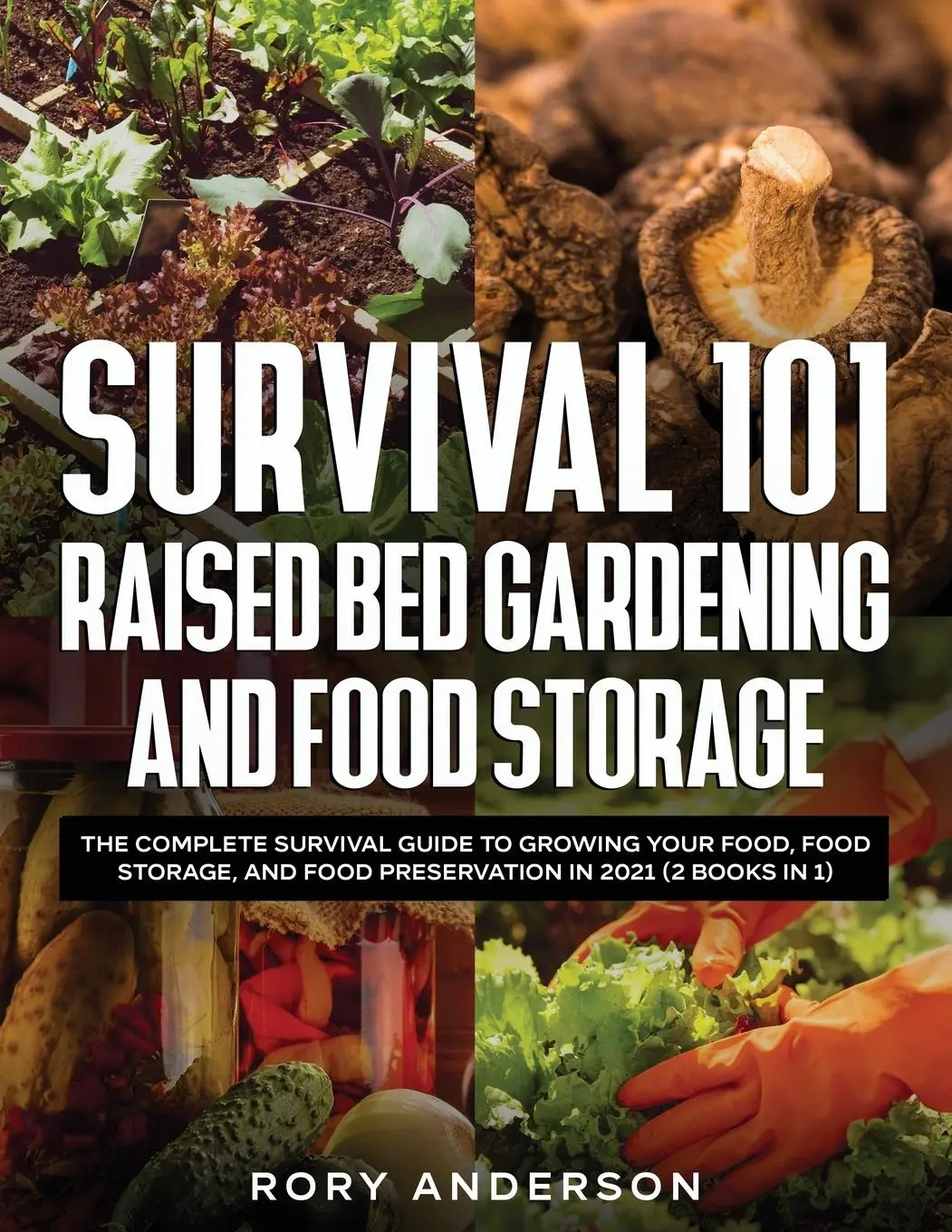 Cover: 9781954182028 | Survival 101 Raised Bed Gardening and Food Storage | Rory Anderson