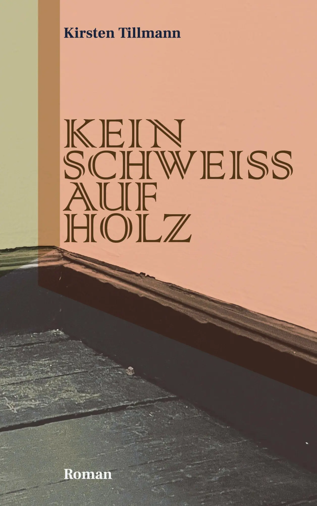 Cover: 9783695742028 | Kein Schweiss auf Holz | ROMAN | Kirsten Tillmann | Taschenbuch | 2026