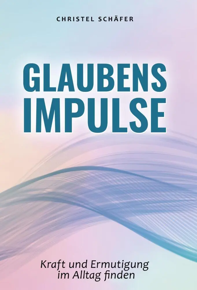 Cover: 9783985432028 | Glaubensimpulse | Kraft und Ermutigung im Alltag finden | Christel