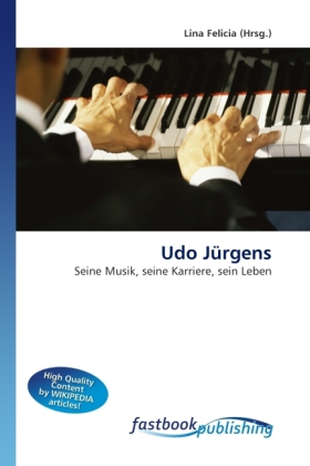 Udo Jürgens | Seine Musik, seine Karriere, sein Leben | Lina Felicia | Taschenbuch | 80 S. | Deutsch | 2011 | FastBook Publishing | EAN 9786130112028 - Felicia, Lina